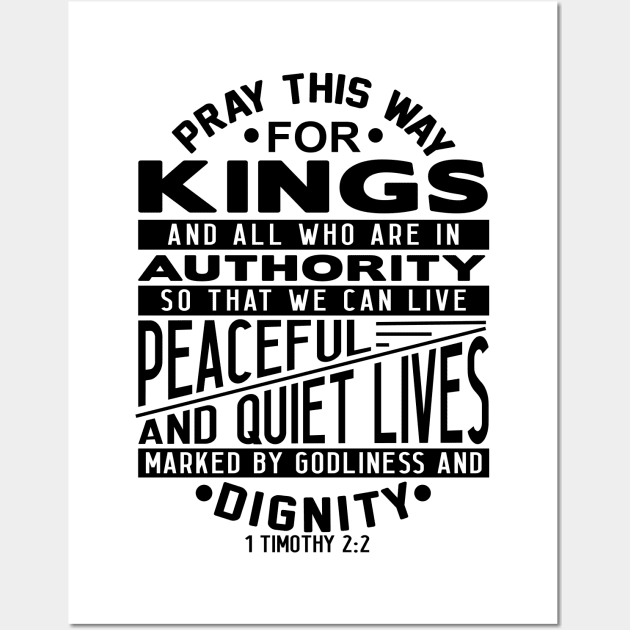 Pray For Kings and All In Authority 1 Timothy 2:2 Wall Art by Plushism